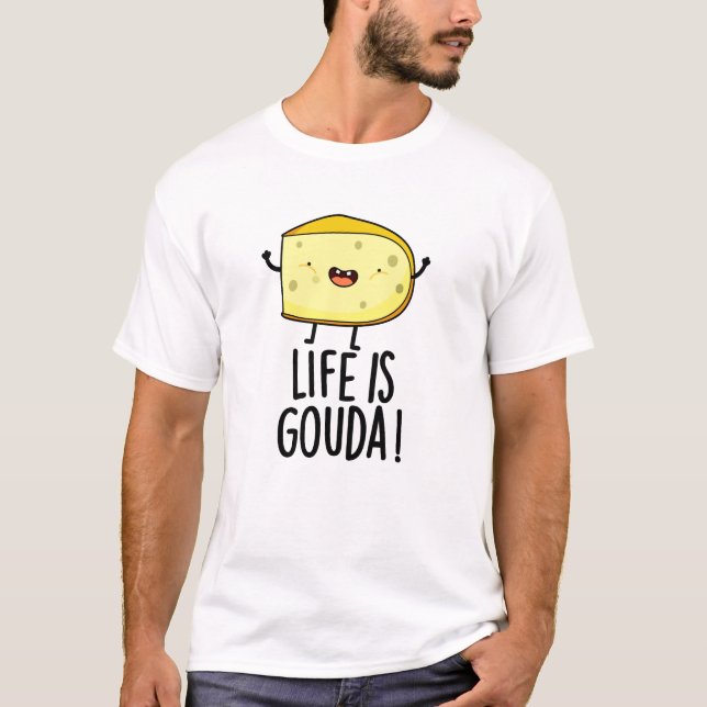 Camiseta "A Vida É O Goda Funny Positive Cheese Pun" (Frente)
