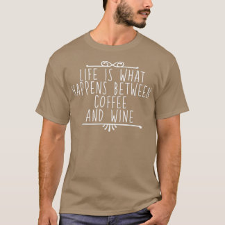 Camiseta A Vida É O Que Acontece Entre Café E Vinho