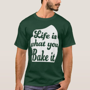 Camiseta A vida é o que você assar