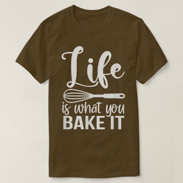 Camiseta A Vida É O Que Você Assar Que É Engraçado Fazendo  (Frente do Design)