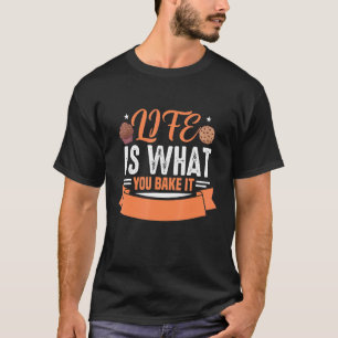 Camiseta A Vida É O Que Você Assar Que Ela Motif Para Bolo