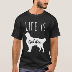 Camiseta A Vida É O Retriever Do Ouro Do Ouro
