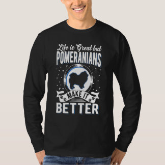 Camiseta A Vida É Ótima Mas Os Pomeranians A Tornam Melhor 