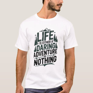 Camiseta A vida é ou uma aventura ousada ou nada