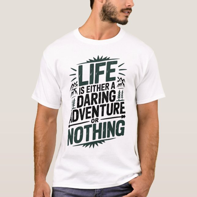 Camiseta A vida é ou uma aventura ousada ou nada (Frente)