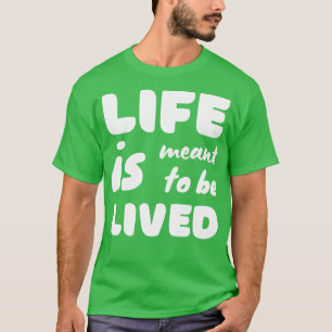 Camiseta A Vida É Para Ser Vivida