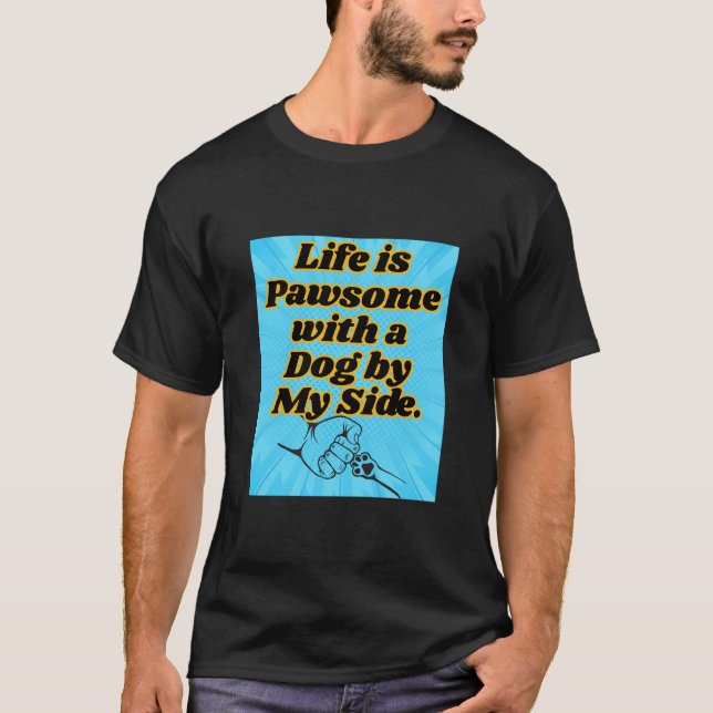 Camiseta A vida é pawsome com um cão ao meu lado (Frente)