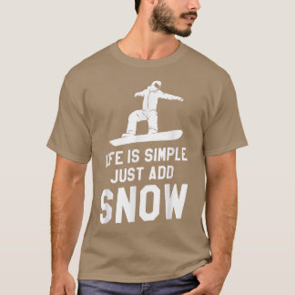 Camiseta A Vida É Simples Adicionar Snowboard Snowboardin