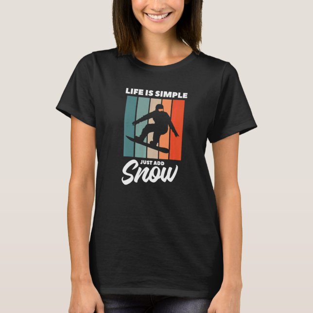 Camiseta A Vida É Simples Adicionar Snowboard Snowboardin (Frente)