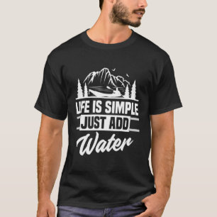 Camiseta A Vida É Simples Adicionar Um Entusiasta De Kayaki