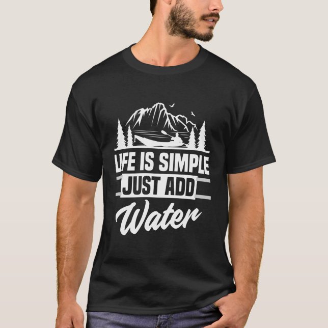 Camiseta A Vida É Simples Adicionar Um Entusiasta De Kayaki (Frente)
