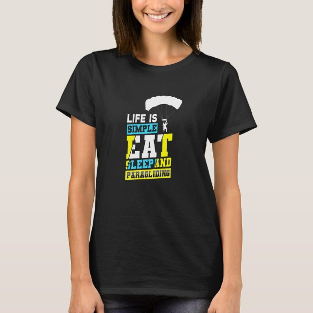 Camiseta A Vida É Simples Comer Dormir E Parapente Pára-que (Frente)
