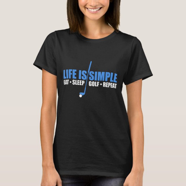 Camiseta A vida é simples comer golfe de sono repetir (Frente)