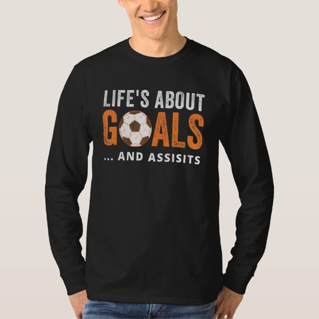 Camiseta A Vida É Sobre Metas E Ajuda O Futebol Teto Com S (Frente)