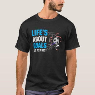 Camiseta A Vida É Sobre Metas E Assistências Dizendo Citaçã