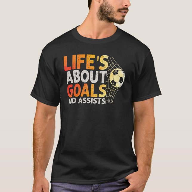 Camiseta A Vida É Sobre Objetivos E Ajuda O Futebol De Fute (Frente)