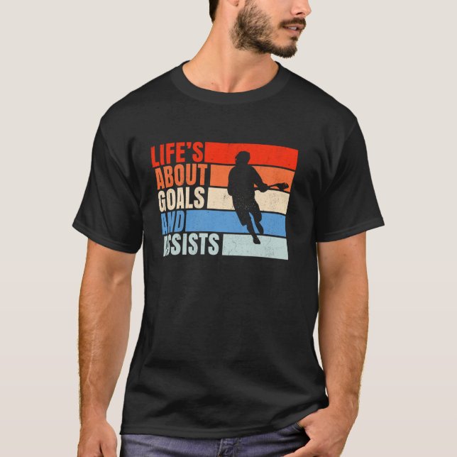 Camiseta A vida é sobre os objetivos do jogador de lacrosse (Frente)