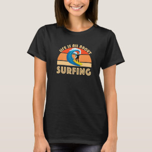 Camiseta A Vida É Sobre Surfar Surf Surf Wave Beach Sum
