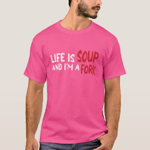 Camiseta A vida é sopa e eu sou um garfo