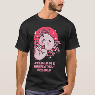 Camiseta A Vida É Tão Chata Sem O Humor Da Salamandra Axolo