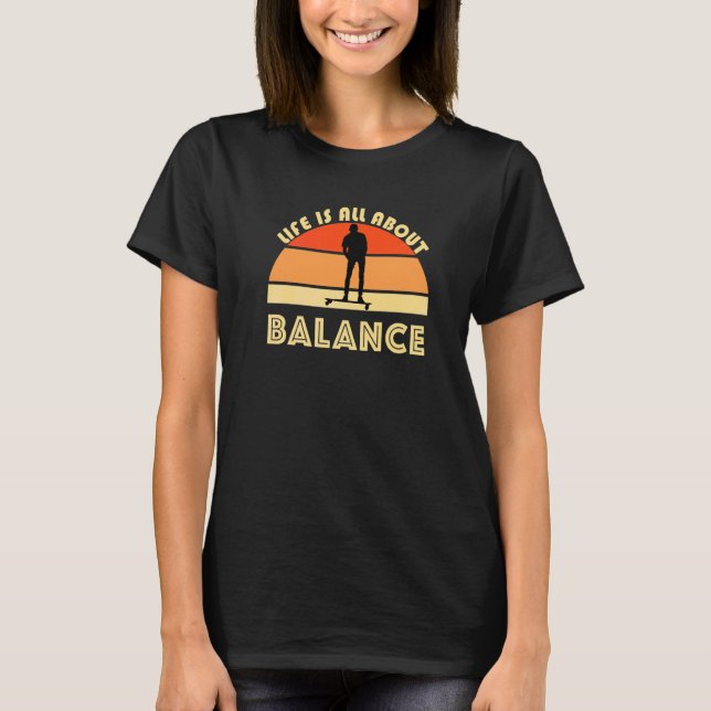 Camiseta A Vida É Tudo Sobre Skate Longboard Ska Equilíbrio (Frente)