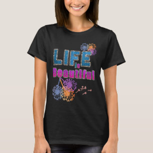 Camiseta A vida é um belo flower Dandelion Firework feliz