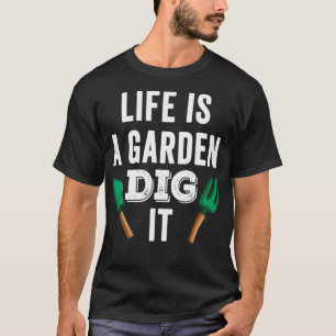 Camiseta A vida é um jardim, dig é um fazendeiro de jardim