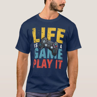 Camiseta A vida é um jogo que é engraçado para os jogadores