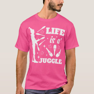 Camiseta A Vida É Um Malabarismo Malabarista Circo Performe