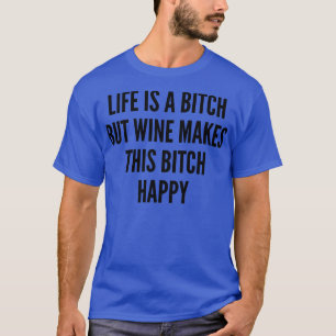 Camiseta A Vida É Um Mas O Vinho Torna Este Feliz Vinho Eng