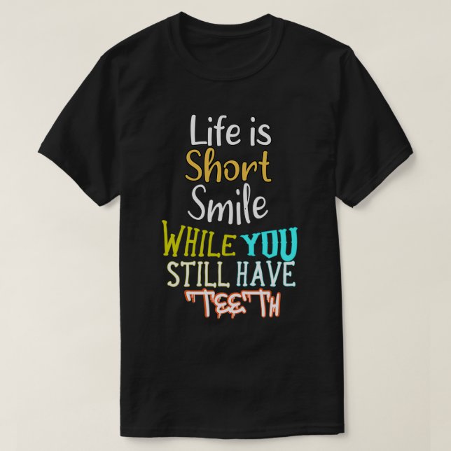 Camiseta A vida é um sorriso muito curto enquanto você aind (Frente do Design)