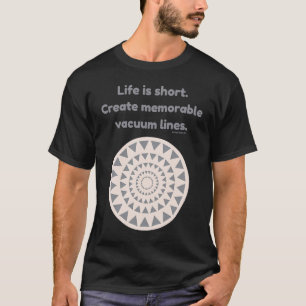 Camiseta A vida é um tapete de linhas de vácuo memoráveis d
