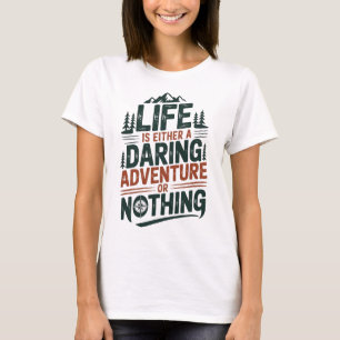 Camiseta A vida é uma aventura ousada ou nada
