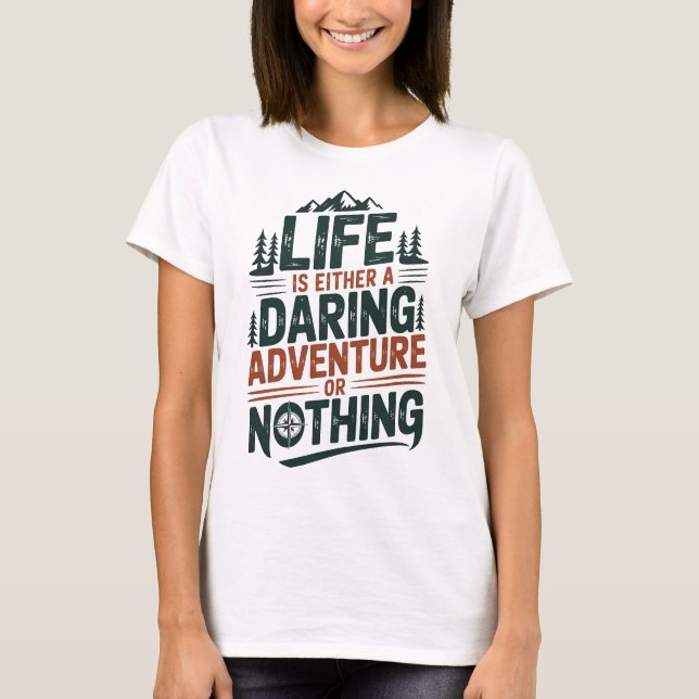 Camiseta A vida é uma aventura ousada ou nada (Frente)
