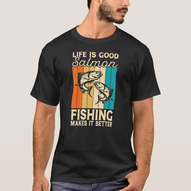 Camiseta A vida é uma boa pesca de salmão que a torna melho (Frente)