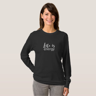Camiseta A Vida É Uma Fonte Preta De Energia Que Motiva A C