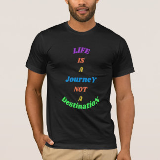 Camiseta A vida é uma jornada, não um destino