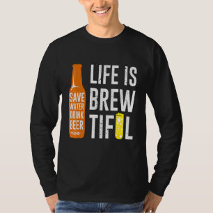 Camiseta A Vida É Uma Linda Quitação De Beer Beer Beer Pun