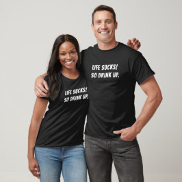 CAMISETA A VIDA É UMA MERDA! ENTÃO BEBA.