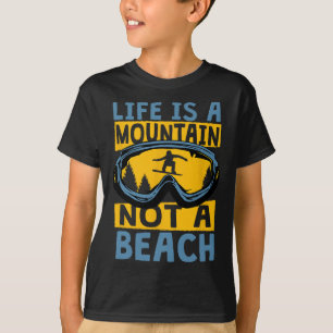 Camiseta A Vida É Uma Montanha, Não Uma Praia - Snowboardar