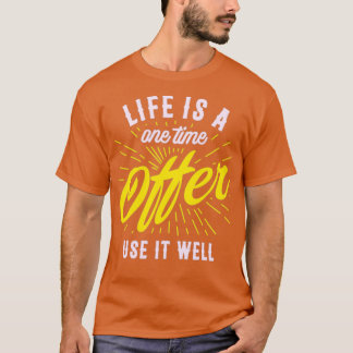 Camiseta A vida é uma oferta única, use-a bem