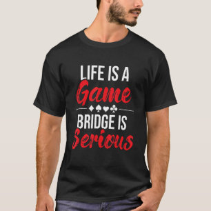 Camiseta A Vida É Uma Ponte De Jogo É Séria - Jogador De Po