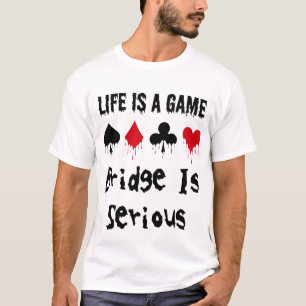 Camiseta A Vida É Uma Ponte De Jogo É Um Jogador De Cartão