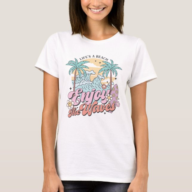 Camiseta A vida é uma praia aproveita as ondas (Frente)