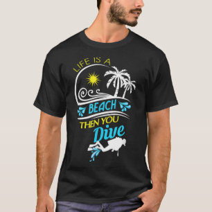 Camiseta A Vida É Uma Praia, Então Você Mergulha, Diversão