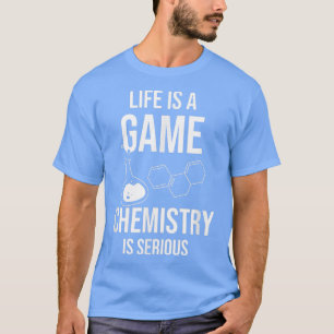 Camiseta A Vida É Uma Química De Jogo É Um Estudo De Ciênci