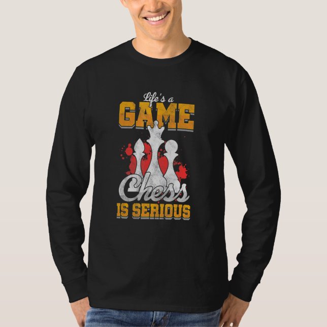 Camiseta A Vida É Uma Tática De Jogo De Xadrez Sério (Frente)