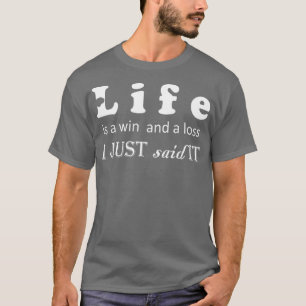 Camiseta A vida é uma vitória e uma perda que acabei de diz