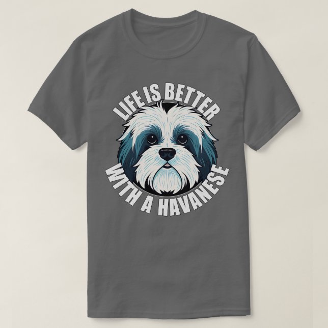 Camiseta A vida em Havanês é melhor com um cão feliz (Frente do Design)