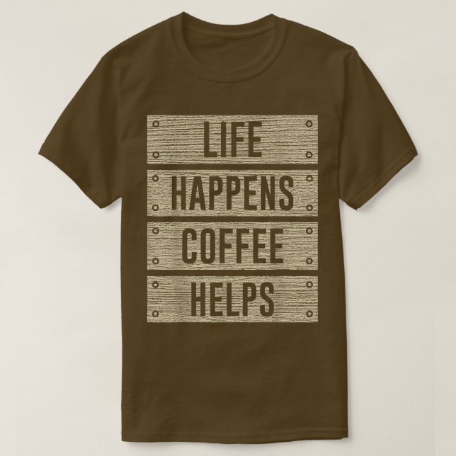 Camiseta A Vida Engraçada Acontece Café Ajuda A Placa De Ma (Frente do Design)